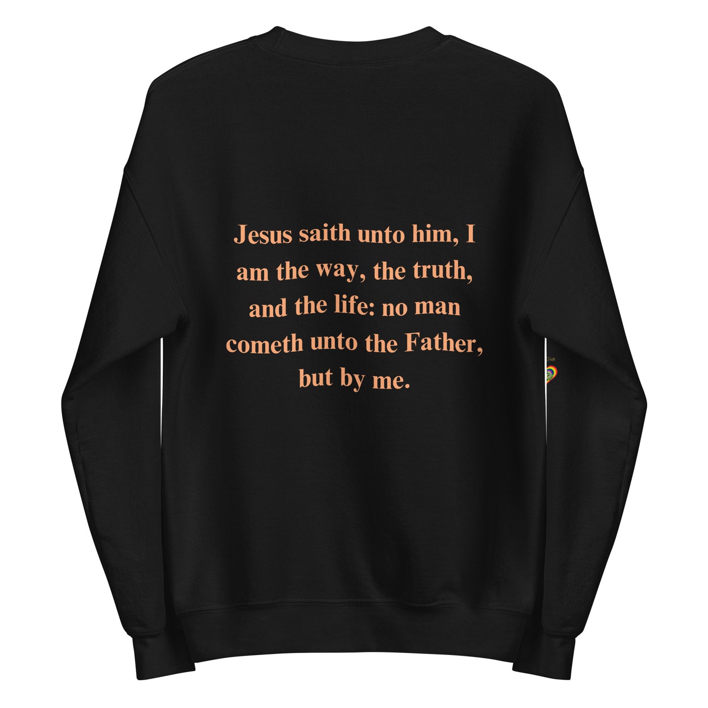 By Faith Jesus Christ Saves John 14:6 Unisex Sweatshirt