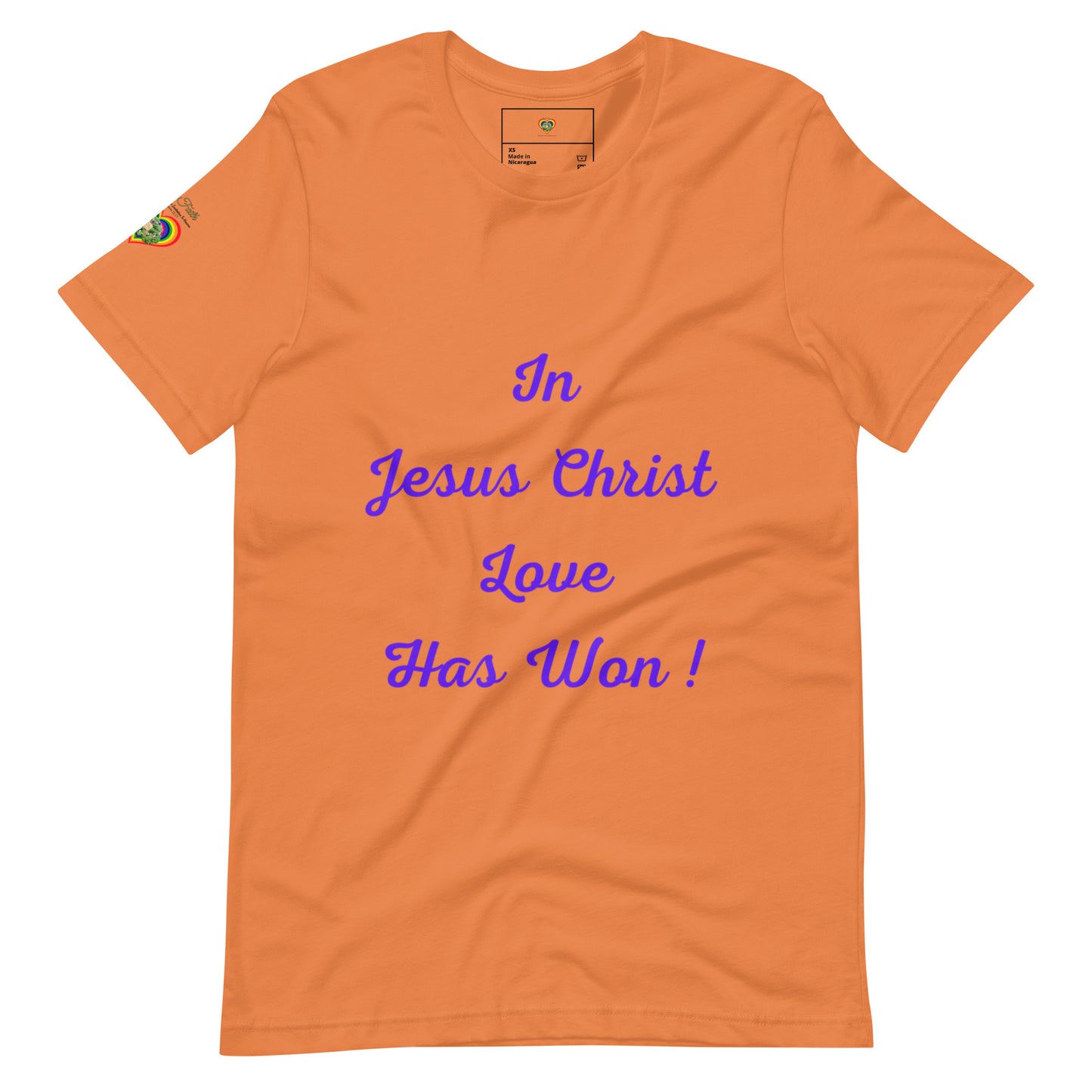 By Faith In Jesus Christ Love Has Won Unisex T-Shirt